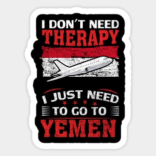 I Don't Need Therapy I Just Need To Go To Yemen Sticker